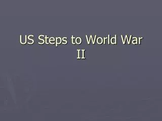 US Steps to World War II