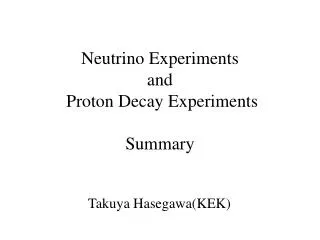 Neutrino Experiments and Proton Decay Experiments Summary
