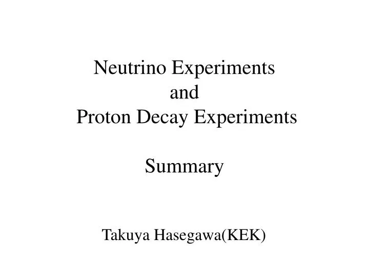 neutrino experiments and proton decay experiments summary