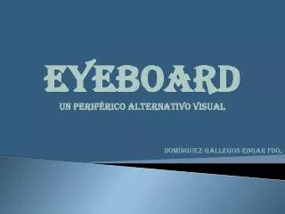 EyeBoard Un Periférico Alternativo Visual Domínguez gallegos Edgar Fdo .