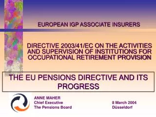 ANNE MAHER Chief Executive		8 March 2004 The Pensions Board		D ü sseldorf