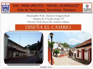 ESC . PRIM.URB.FED. “RAFAEL DOMÍNGUEZ” Villa de Tapijulapa, Tacotalpa, Tabasco