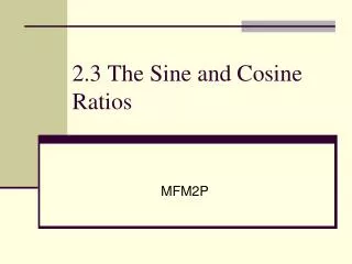 2.3 The Sine and Cosine Ratios