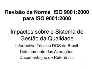 Revisão da Norma ISO 9001:2000 para ISO 9001:2008 Impactos sobre o Sistema de Gestão da Qualidade