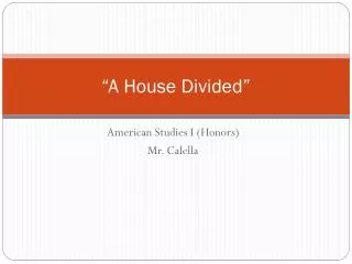 “A House Divided”