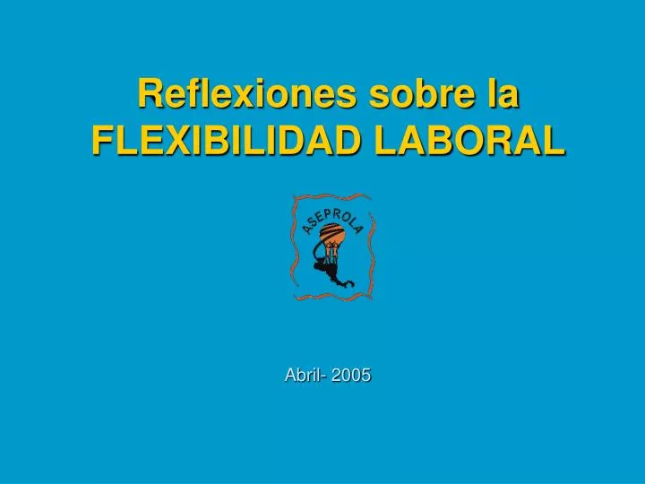 reflexiones sobre la flexibilidad laboral
