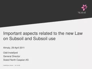 Important aspects related to the new Law on Subsoil and Subsoil use Almaty, 29 April 2011