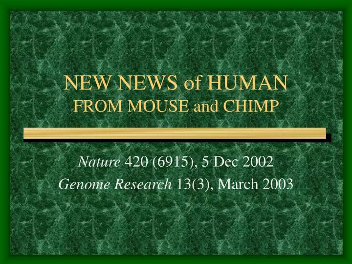 new news of human from mouse and chimp