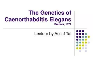 The Genetics of Caenorthabditis Elegans Brenner, 1974