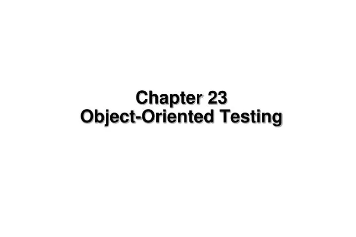 chapter 23 object oriented testing