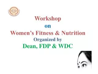 Workshop on Women’s Fitness &amp; Nutrition Organized by Dean, FDP &amp; WDC