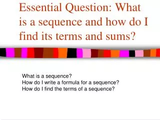 Essential Question: What is a sequence and how do I find its terms and sums?