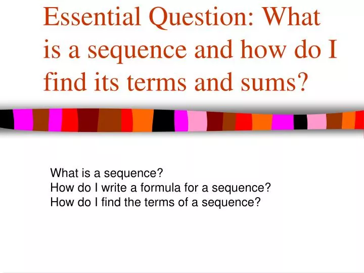 essential question what is a sequence and how do i find its terms and sums