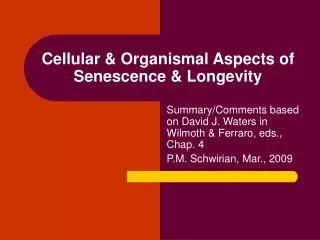 Cellular &amp; Organismal Aspects of Senescence &amp; Longevity