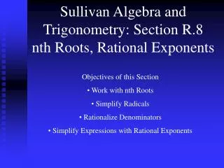 Sullivan Algebra and Trigonometry: Section R.8 nth Roots, Rational Exponents