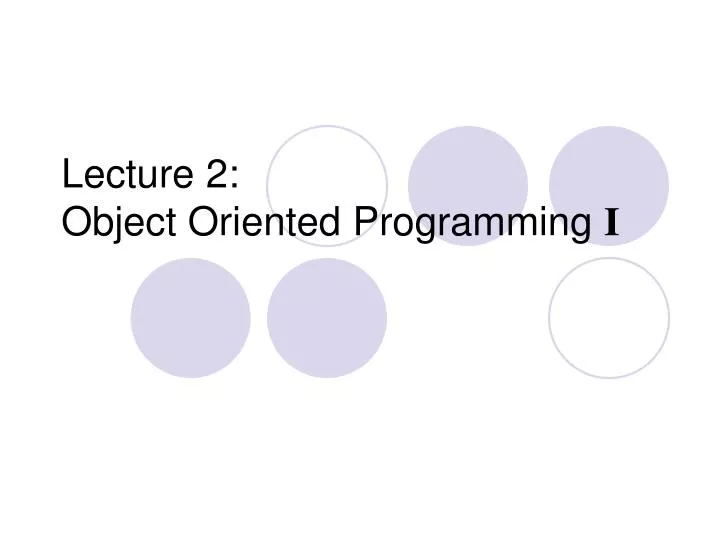 lecture 2 object oriented programming i