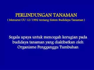 PERLINDUNGAN TANAMAN ( Menurut UU 12/1992 tentang Sistem Budidaya Tanaman )