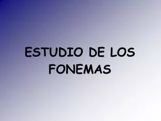ESTUDIO DE LOS FONEMAS