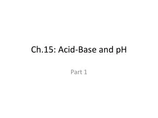Ch.15: Acid-Base and pH