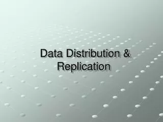 Data Distribution &amp; Replication
