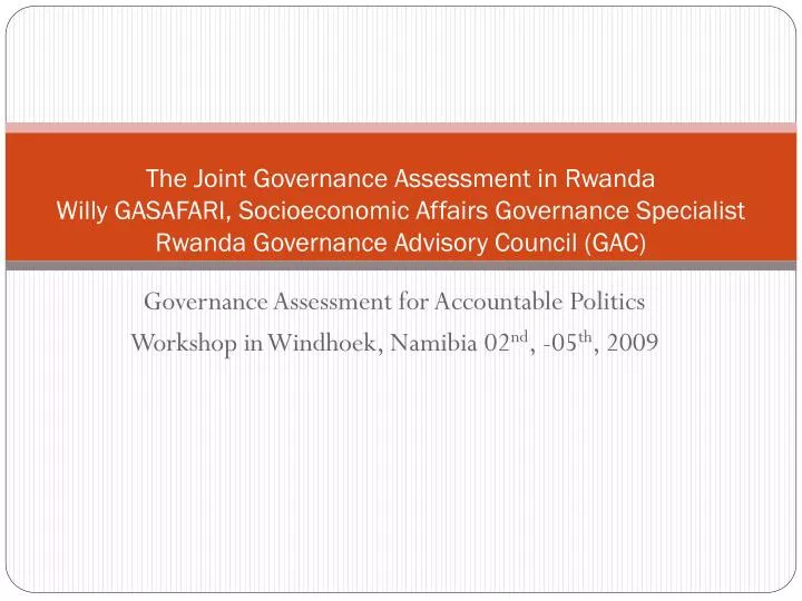 governance assessment for accountable politics workshop in windhoek namibia 02 nd 05 th 2009