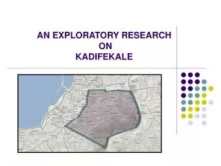 AN EXPLORATORY RESEARCH ON KADIFEKALE