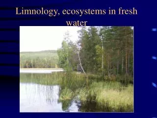 Limnology, ecosystems in fresh water