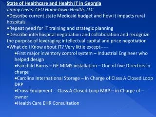 State of Healthcare and Health IT in Georgia Jimmy Lewis, CEO HomeTown Health, LLC