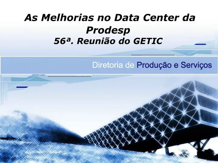 as melhorias no data center da prodesp 56 reuni o do getic