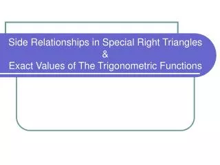 Side Relationships in Special Right Triangles &amp; Exact Values of The Trigonometric Functions