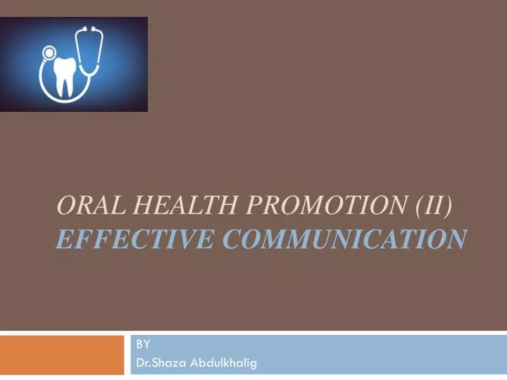oral health promotion ii effective communication