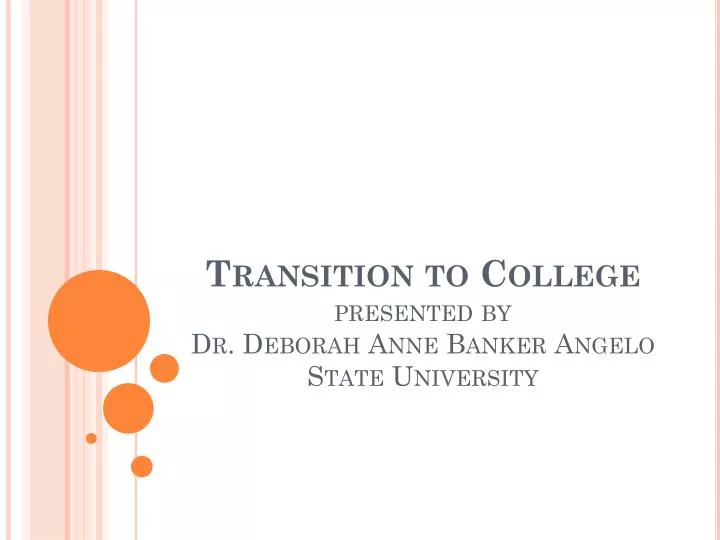 transition to college presented by dr deborah anne banker angelo state university
