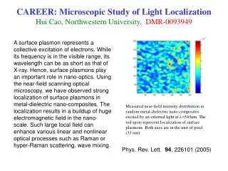 CAREER: Microscopic Study of Light Localization Hui Cao, Northwestern University, DMR-0093949