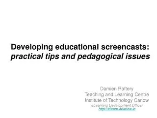 Developing educational screencasts: practical tips and pedagogical issues