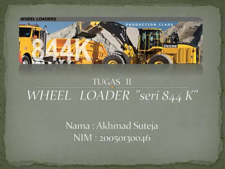 tugas ii wheel loader seri 844 k nama a khmad s uteja nim 20050130046