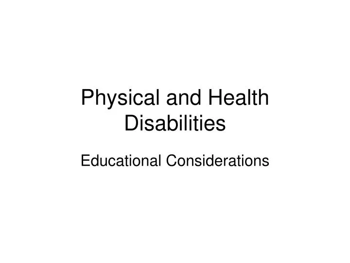 physical and health disabilities