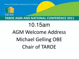 10.15am AGM Welcome Address Michael Gelling OBE Chair of TAROE
