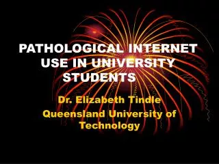 PATHOLOGICAL INTERNET 	USE IN UNIVERSITY 			STUDENTS