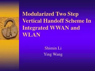 Modularized Two Step Vertical Handoff Scheme In Integrated WWAN and WLAN