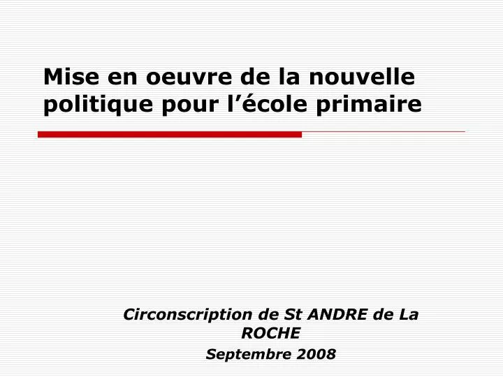 mise en oeuvre de la nouvelle politique pour l cole primaire