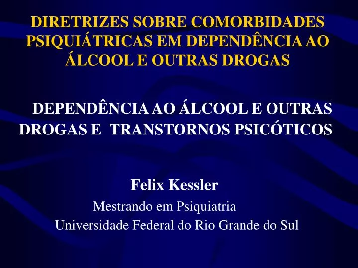 diretrizes sobre comorbidades psiqui tricas em depend ncia ao lcool e outras drogas