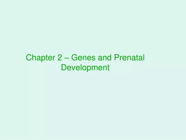 chapter 2 genes and prenatal development