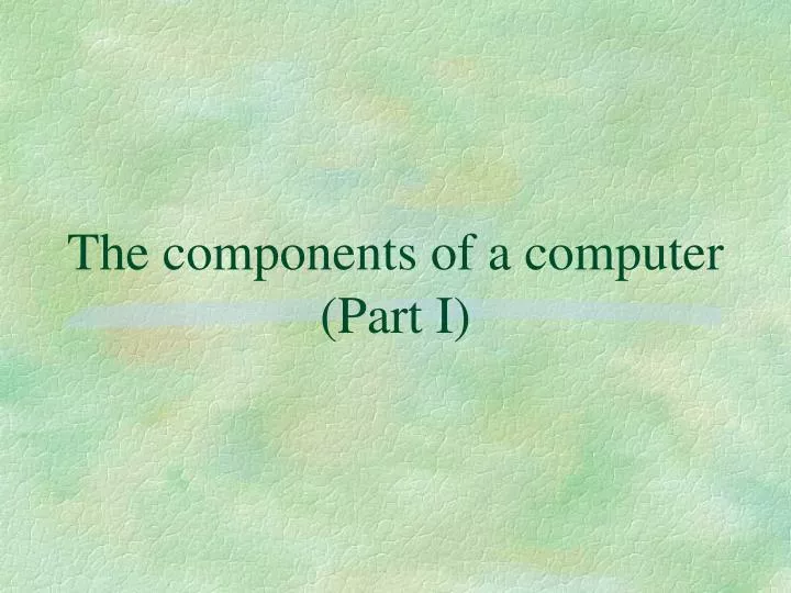 the components of a computer part i