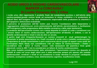 ACIDO URICO E RISCHIO CARDIOVASCOLARE : MARKER o CONCAUSA? Dr.Leotta Vincenzo ASL 2 Olbia