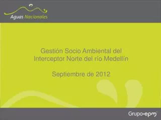 Gestión Socio Ambiental del Interceptor Norte del río Medellín Septiembre de 2012