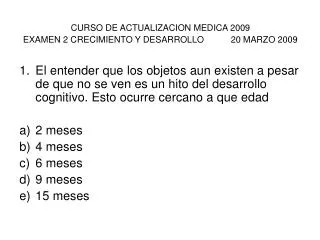 CURSO DE ACTUALIZACION MEDICA 2009 EXAMEN 2 CRECIMIENTO Y DESARROLLO 20 MARZO 2009