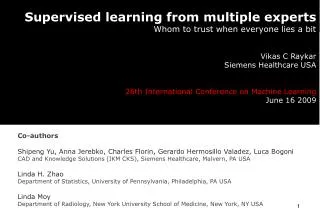 Supervised learning from multiple experts Whom to trust when everyone lies a bit Vikas C Raykar