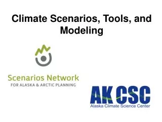 Climate Scenarios, Tools, and Modeling