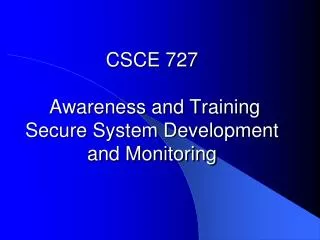 CSCE 727 Awareness and Training Secure System Development and Monitoring