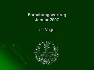 Forschungsvortrag Januar 2007 Ulf Vogel